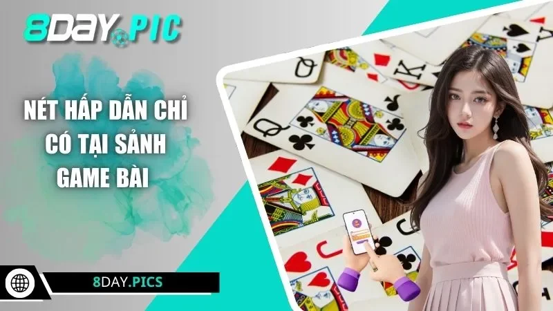 Nét hấp dẫn chỉ có tại sảnh game bài