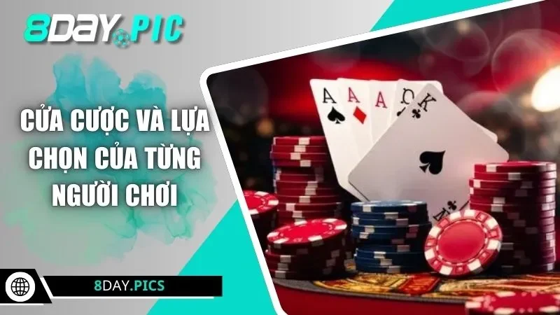 Cửa cược và lựa chọn của từng người chơi 