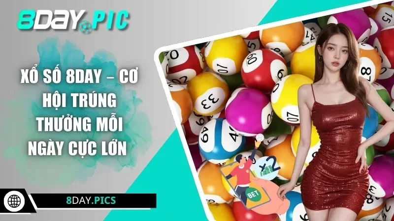 Xổ Số 8DAY – Cơ Hội Trúng Thưởng Mỗi Ngày Cực Lớn
